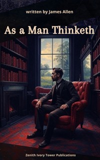 As a Man Thinketh - James Allen - E-Book
