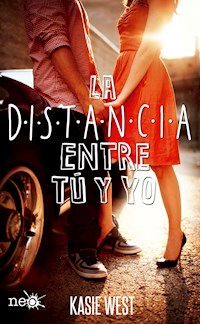 La distancia entre tú y yo - Kasie West - E-Book