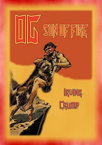 OG SON OF FIRE - the Pre-historic adventures of Og - Irving Crump - E-Book