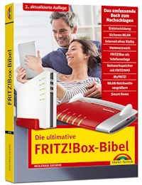 Die ultimative FRITZ!Box Bibel - Das Praxisbuch 2. aktualisierte Auflage - mit vielen Insider Tipps und Tricks - komplett in Farbe - Wolfram Gieseke - E-Book