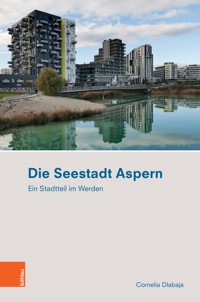 Die Seestadt Aspern - Cornelia Dlabaja - E-Book