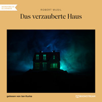 Das verzauberte Haus (Ungekürzt) - Robert Musil - Hörbuch