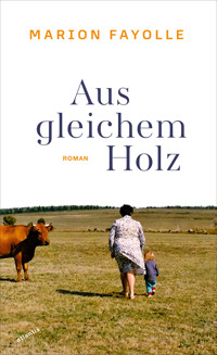 Aus gleichem Holz - Marion Fayolle - E-Book