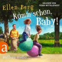 Komm schon, Baby! - (K)ein Liebes-Roman (Gekürzt) - Ellen Berg - Hörbuch