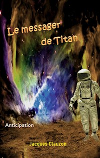 Le Messager de Titan - Jacques Clauzon - E-Book
