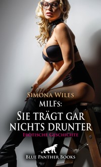 MILFs: Sie trägt gar nichts drunter | Erotische Geschichte - Simona Wiles - E-Book