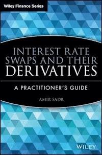 Interest Rate Swaps and Their Derivatives - Amir Sadr - E-Book