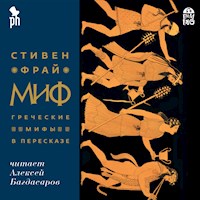 Миф. Греческие мифы в пересказе - Стивен Фрай - Hörbuch