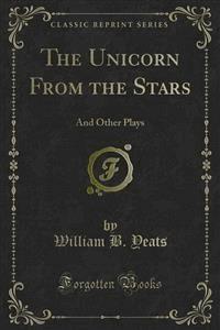 The Unicorn From the Stars - William B. Yeats - E-Book