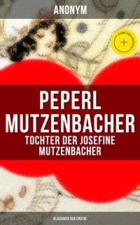 Peperl Mutzenbacher - Tochter der Josefine Mutzenbacher (Klassiker der Erotik) - Anonym - E-Book