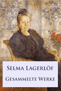 Selma Lagerlöf - Gesammelte Werke - Selma  Lagerlöf - E-Book