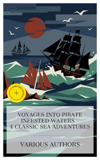 Voyages into Pirate Infested Waters – 4 Classic Sea Adventures - Frederick Marryat - E-Book