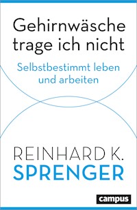 Gehirnwäsche trage ich nicht - Reinhard K. Sprenger - E-Book