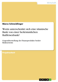 Worin unterscheidet sich eine islamische Bank von einer herkömmlichen Raiffeisenbank? - Marco Schneidlinger - E-Book