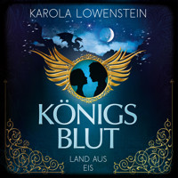 Land aus Eis - Königsblut, Band 2 - Karola Löwenstein - Hörbuch