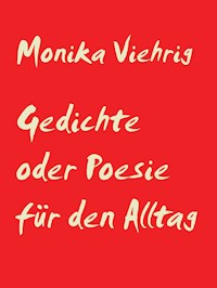 Gedichte oder Poesie für den Alltag - Monika Viehrig - E-Book