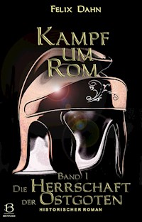 Kampf um Rom. Band I - Felix  Dahn - kostenlos E-Book