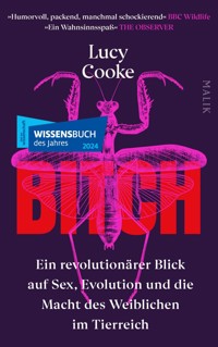 Bitch – Ein revolutionärer Blick auf Sex, Evolution und die Macht des Weiblichen im Tierreich - Lucy Cooke - E-Book