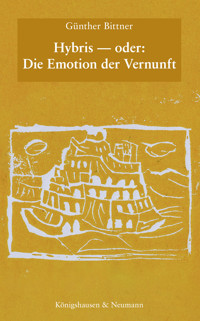 Hybris — oder: Die Emotion der Vernunft - Günther Bittner - E-Book