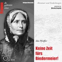 Keine Zeit fürs Biedermeier - Ida Pfeiffer - Edelgard Abenstein - Hörbuch