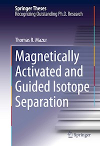 Magnetically Activated and Guided Isotope Separation - Thomas R. Mazur - E-Book