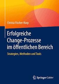 Erfolgreiche Change-Prozesse im öffentlichen Bereich - Christa Fischer-Korp - E-Book