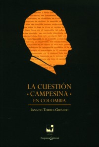 La cuestión campesina en Colombia - Ignacio Torres Giraldo - E-Book