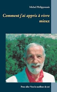 Comment j'ai appris à vivre mieux - Michel Philippoussis - E-Book