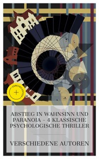 Abstieg in Wahnsinn und Paranoia – 4 klassische psychologische Thriller - Edgar Allan Poe - E-Book