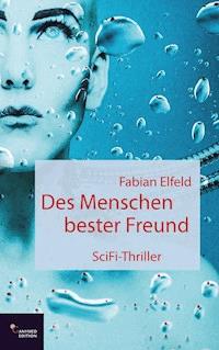 Des Menschen bester Freund - Fabian Elfeld - E-Book