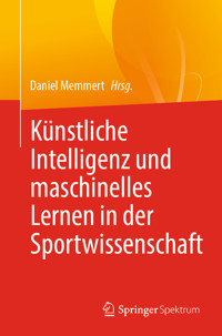 Künstliche Intelligenz und maschinelles Lernen in der Sportwissenschaft -  - E-Book