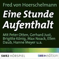 Eine Stunde Aufenthalt - Fred vom Hoerschelmann - Hörbuch