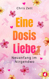 Eine Dosis Liebe - Chris Zett - E-Book