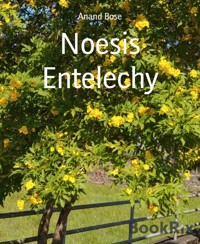 Noesis Entelechy - Anand Bose - E-Book