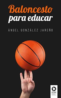 Baloncesto para educar - Ángel González Jareño - E-Book
