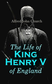 The Life of King Henry V of England - Alfred John Church - E-Book