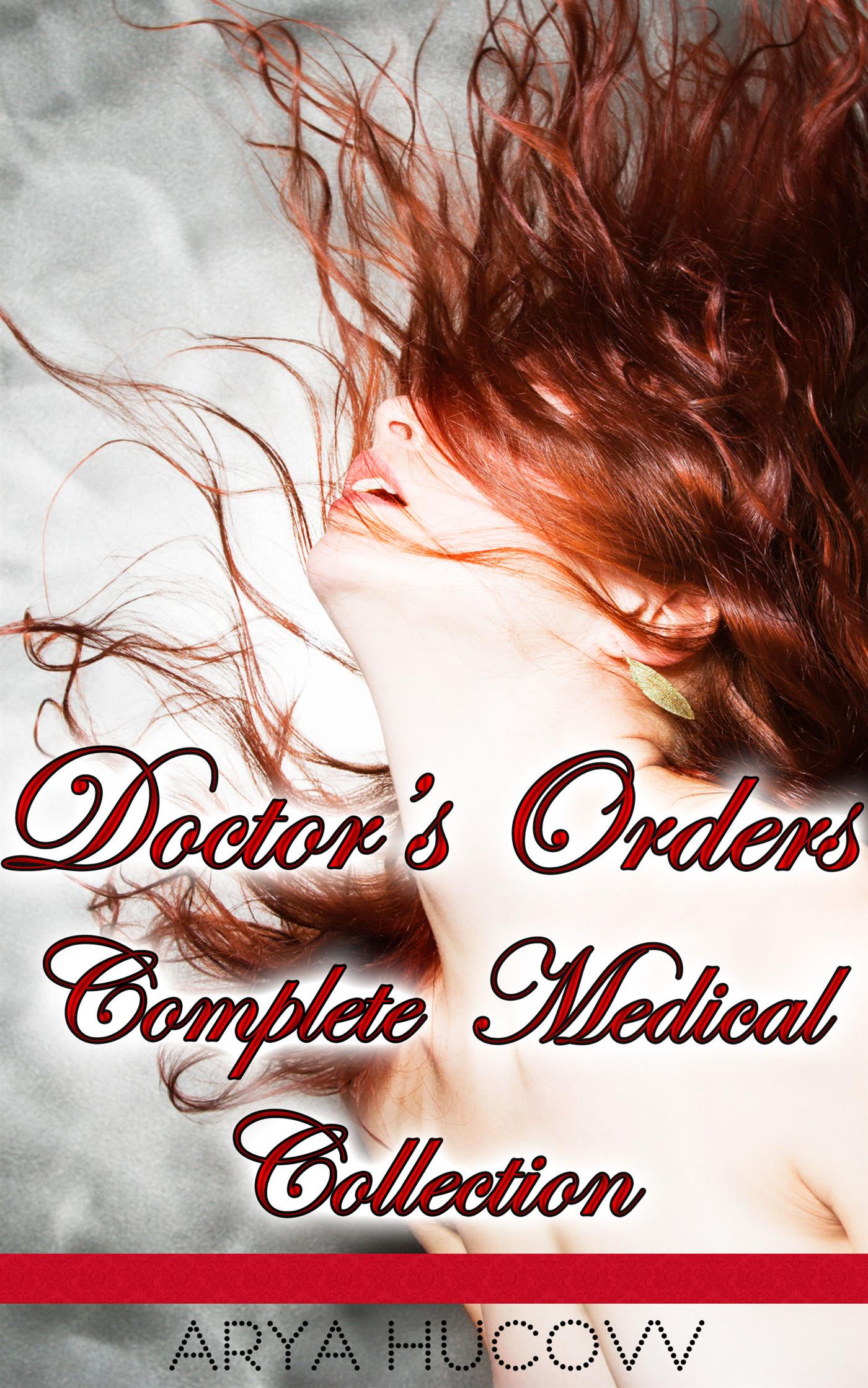 Doctor's Orders Complete Medical Collection - Arya Hucovv - E-Book