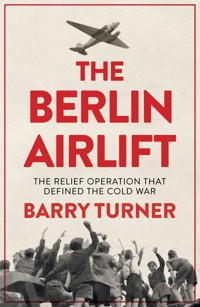 The Berlin Airlift - Barry Turner - E-Book