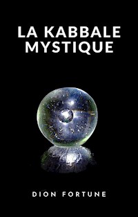 La Kabbale mystique (traduit) - Dion Fortune - E-Book