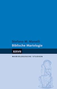 Biblische Mariologie - Stefano Manelli - E-Book