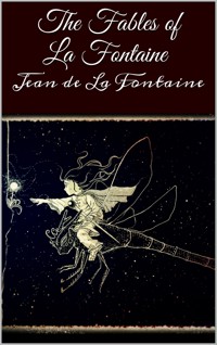 The Fables of La Fontaine - Jean de La Fontaine - E-Book