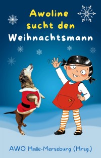 Awoline sucht den Weihnachtsmann - AWO Halle-Merseburg (Hrsg.) - kostenlos E-Book