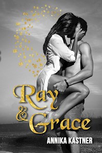 Ray und Grace - Annika Kastner - E-Book