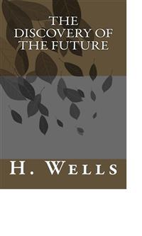 The Discovery of the Future - H G Wells - E-Book