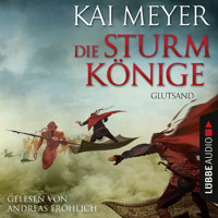 Glutsand - Die Sturmkönige, Teil 3 - Kai Meyer - Hörbuch