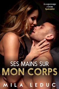Ses Mains sur mon Corps - Mila Leduc - E-Book