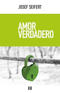 Amor verdadero - Josef Seifert - E-Book