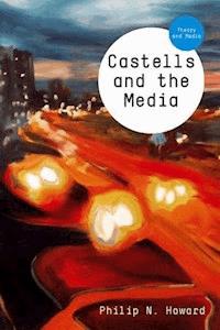 Castells and the Media - Philip N. Howard - E-Book
