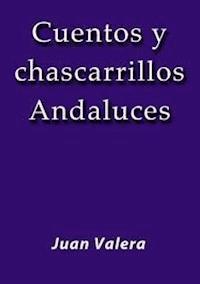 Cuentos y chascarrillos Andaluces - Juan Valera - E-Book