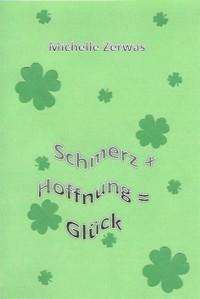 Schmerz + Hoffnung = Glück - Zerwas Michelle - E-Book